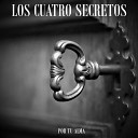 Los Cuatro Secretos - Una Vida Sin Ti