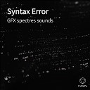 GFX spectres sounds - Syntax Error