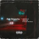 DiaN Muzik feat Dark King Y El Doctor Del… - Este Despecho
