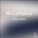 Miky Nato - Mi Contacto