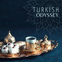 Exotic Relax Music World - Turkish Odyssey