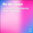 La Familia Serpiente feat Majestic - Me Dijo Guapo