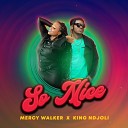 Mercy Walker feat King Ndjoli - So Nice