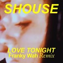 Shouse - Love Tonight Edit