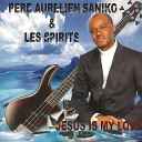 Pere Aur lien Saniko Les Spirits - My Lord Is Jesus