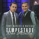 Tony Marcos e Mateus Matriz Music - Tempestade N o Assusta