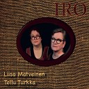 Liisa Matveinen Tellu Turkka - Toivoisin tuttuni tulevan