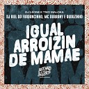 Two Maloka DJ Leone MC Durrony feat DJ Biel do Furduncinho… - Igual Arroizin de Mam e