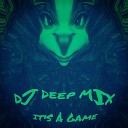 DJ DEEP MIX - IT S A GAME