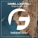 Daniel Locatelli - This Is My Life Original Mix