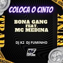 bona gang Dj Fuminho Dj K2 feat Mc Medina - Coloca o Cinto