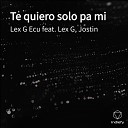 Lex G Ecu feat Lex G Jostin - Te Quiero Solo Pa Mi