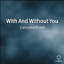 Cannabasflow - With And Without You