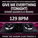 Bully Boyz - Give Me Everything Tonight 129 BPM Starr Gazzer K O…