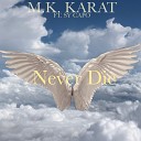 M K KARAT feat Sy Capo - Never Die