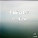 d raw - Humildade ll