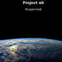 Project x6 - Oxygen Leak Version 2