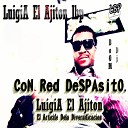 LuigiA El Ajiton - Con Red Despasito