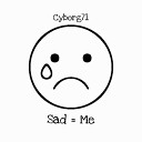 Cyborg71 - Sad Me