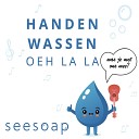 Seesoap - Handen Wassen Oeh La La