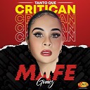 Mafe Gomez - Tanto Que Critican