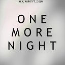 M K KARAT feat Z bux - One More Night