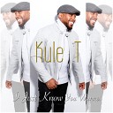 Kule T - I Just Know You Wanna