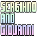Sergihno And Giovann - Watch Out We Won t Stop