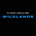 YK IZZYOT E MULLZ MIZZ - Wildlands