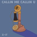 X it - Callin Me Callin U