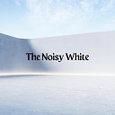 Dreams Noises - The Noisy White Pt 4