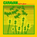 Caravan - Bet You Wanna Take It All Hold On Hold On