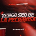 Luis Cordoba Remix - Tengo Sed De La Peligrosa Rkt