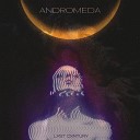 LXST CXNTURY - Andromeda