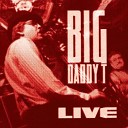 Big Daddy T - All Your Love I Miss Loving Live