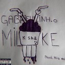GABRIELLZINH o - Milk Shake