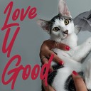 LOVE U GOOD - Go to the Party