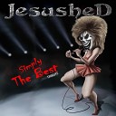 Jesushed - Simply the Best Tribute