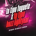 Mc Ruan RV Mc Natan SB feat DJ MARIACHI - To Tipo Foguete X To Tipo Buzz Lightyear