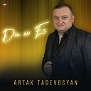 Artak Tadevosyan - Du Ev Es