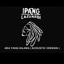 Ipang Lazuardi feat Rio Sidik - Ada Yang Hilang Acoustic Version