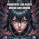 Franchise Era Beats - Krush and Drunk