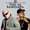 Dj Vinicinho da Penha Mc cyclope - Fuzil na Bandoleira