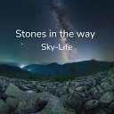 Sky Life - Stones in the Way