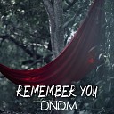 DNDM - Remember You