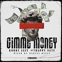 Kobby Jaey feat Trappy nate - GIMME MONEY