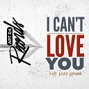 Roy Jazz Grant - I Can t Love You Dub Mix