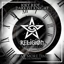 Joey Riot Darkest Knight - Way More Time Radio Edit