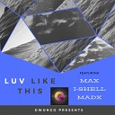 Dwongo feat Max I Shell Madx - Luv Like This