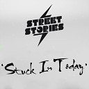 Street Stories - Stuck in Today